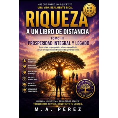 Milton Riqueza a un Libro de Distancia: Tomo III: Prosperidad Integral y Legado Milton Riqueza a un Libro de Distancia: Tomo III: Prosperidad Integral y Legado