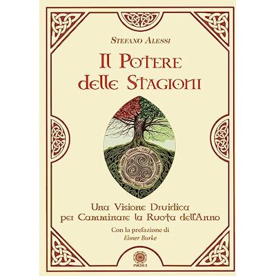 Alessi Il potere delle stagioni. Una visione druidica per camminare la ruota dell'anno Alessi Il potere delle stagioni. Una visione druidica per camminare la ruota dell'anno