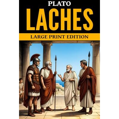 Plato Laches: Large Print Edition Plato Laches: Large Print Edition