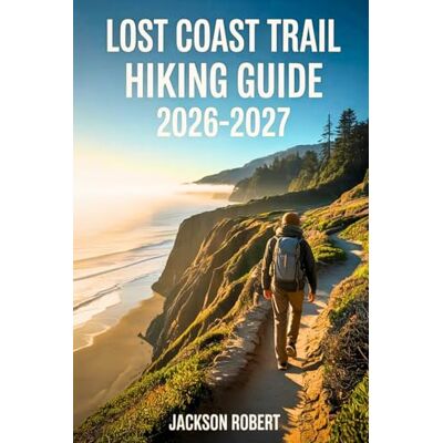 Jackson Lost Coast Trail Hiking Guide 2026-2027: Expert Trail Navigation, Gear Tips, Itineraries, Maps, and Cultural Insights for Every Hiker Jackson Lost Coast Trail Hiking Guide 2026-2027: Expert Trail Navigation, Gear Tips, Itineraries, Maps, and Cultural Insights for Every Hiker