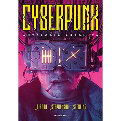 Gibson Cyberpunk. Antologia assoluta Gibson Cyberpunk. Antologia assoluta