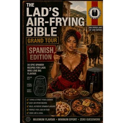 PRiME THE LAD'S AIR-FRYING BIBLE GRAND TOUR: SPAIN EDITION: 30 Authentic Spanish Air Fryer Recipes from Costa Blanca Seafood Bars to Barcelona Tapas Streets PRiME THE LAD'S AIR-FRYING BIBLE GRAND TOUR: SPAIN EDITION: 30 Authentic Spanish Air Fryer Recipes from Costa Blanca Seafood Bars to Barcelona Tapas Streets