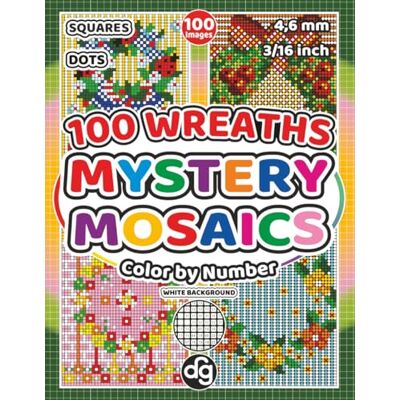 Mystery Mosaic 100 Wreaths Color by Number for Adults & Teens: Pixel Art Quest Featuring Seasonal Wreaths for Relaxation and Stress Relief Mystery Mosaic 100 Wreaths Color by Number for Adults & Teens: Pixel Art Quest Featuring Seasonal Wreaths for Relaxation and Stress Relief