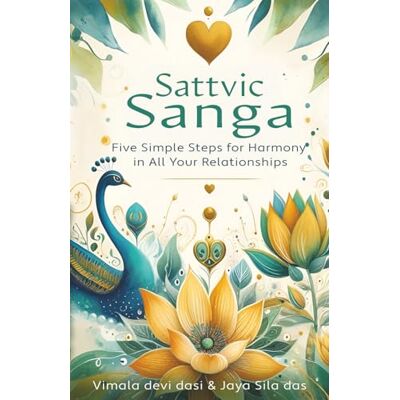 Devi Sattvic Sanga: Five Simple Steps for Harmony in All Your Relationships Devi Sattvic Sanga: Five Simple Steps for Harmony in All Your Relationships