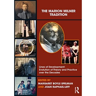 Routledge The Marion Milner Tradition: Lines of Development: Evolution of Theory and Practice over the Decades Routledge The Marion Milner Tradition: Lines of Development: Evolution of Theory and Practice over the Decades