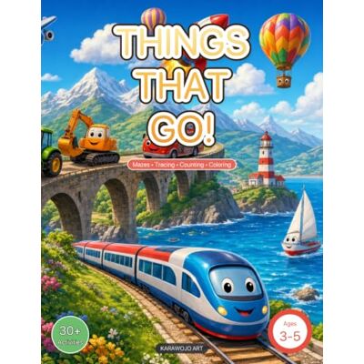 ART Things That Go: A Fun Preschool Activity & Coloring Book for Ages 3-5 — Alphabet, Numbers, Tracing & More ART Things That Go: A Fun Preschool Activity & Coloring Book for Ages 3-5 — Alphabet, Numbers, Tracing & More