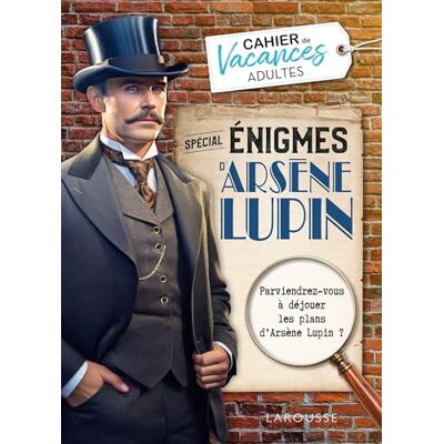Larousse Cahier de vacances adultes spécial énigmes d'Arsène Lupin Larousse Cahier de vacances adultes spécial énigmes d'Arsène Lupin