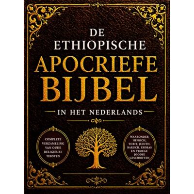 Anonymous De Ethiopische Apocriefe Bijbel in het Nederlands (Grote letterdruk): Complete Verzameling van oude Religieuze Teksten, Waaronder Henoch, Tobit, Judith, Baruch, Esdras en Vroege Joodse Geschriften Anonymous De Ethiopische Apocriefe Bijbel in het Nederlands (Grote letterdruk): Complete Verzameling van oude Religieuze Teksten, Waaronder Henoch, Tobit, Judith, Baruch, Esdras en Vroege Joodse Geschriften