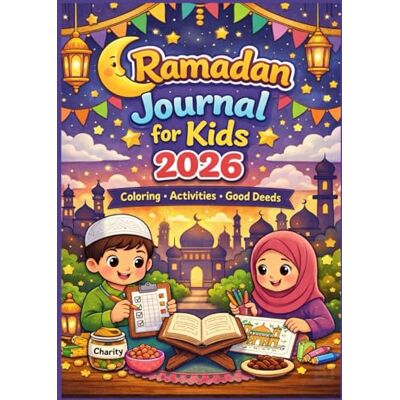 ART Ramadan Journal for Kids 2026: A Fun Islamic Activity Book with Coloring, Good Deeds & Daily Reflections ART Ramadan Journal for Kids 2026: A Fun Islamic Activity Book with Coloring, Good Deeds & Daily Reflections