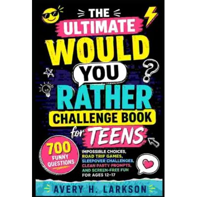Avery The Ultimate Would You Rather Challenge Book for Teens Avery The Ultimate Would You Rather Challenge Book for Teens