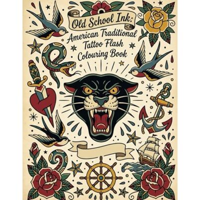 Andersson Old School Ink: American Traditional Tattoo Flash Colouring Book Andersson Old School Ink: American Traditional Tattoo Flash Colouring Book