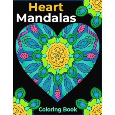 Heart Mandalas Coloring Book: For adults – 50 beautiful patterns to color for relaxation and stress reduction Heart Mandalas Coloring Book: For adults – 50 beautiful patterns to color for relaxation and stress reduction