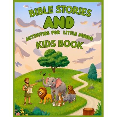 Creative Bible Stories & Activities for Little Minds: Christian Coloring, Learning & Fun Activity Book for Kids Ages 4–8: A Fun Christian Activity Book with ... Stories to Teach Faith, Values & Creativity Creative Bible Stories & Activities for Little Minds: Christian Coloring, Learning & Fun Activity Book for Kids Ages 4–8: A Fun Christian Activity Book with ... Stories to Teach Faith, Values & Creativity