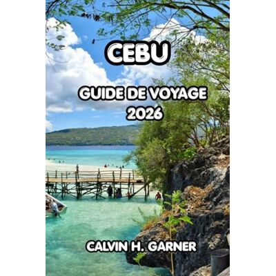 Calvin Cebu Guide de voyage 2026: Principales attractions, plages insulaires, gastronomie locale, lieux de plongée, expériences culturelles et conseils essentiels pour explorer le cœur des Philippines Calvin Cebu Guide de voyage 2026: Principales attractions, plages insulaires, gastronomie locale, lieux de plongée, expériences culturelles et conseils essentiels pour explorer le cœur des Philippines