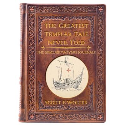 Scott The Greatest Templar Tale Never Told: The Sinclair/Weymss Journals Scott The Greatest Templar Tale Never Told: The Sinclair/Weymss Journals