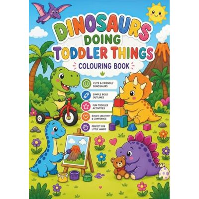 Andersson Dinosaurs Doing Toddler Things, A Silly Dinosaur Colouring Book for Toddlers Ages 2–5: Cute and Funny Dinosaur Colouring Pages Featuring Dino Toddlers ... Bath Time, Bedtime & Everyday Adventures Andersson Dinosaurs Doing Toddler Things, A Silly Dinosaur Colouring Book for Toddlers Ages 2–5: Cute and Funny Dinosaur Colouring Pages Featuring Dino Toddlers ... Bath Time, Bedtime & Everyday Adventures