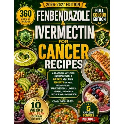 Griffin Fenbendazole & Ivermectin For Cancer Recipes: A Practical Nutrition Handbook With a 60 Days Meal Plan, 360 Days of Meal Preparations, Breakfast Ideas, ... Dinners, Smoothies, suitable for consumption Griffin Fenbendazole & Ivermectin For Cancer Recipes: A Practical Nutrition Handbook With a 60 Days Meal Plan, 360 Days of Meal Preparations, Breakfast Ideas, ... Dinners, Smoothies, suitable for consumption