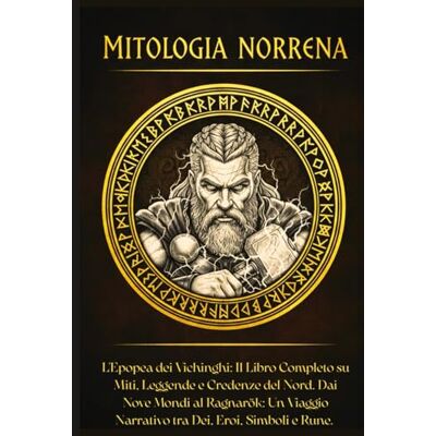 Grace, Luna Mitologia Norrena: L'Epopea dei Vichinghi: Il Libro Completo su Miti, Leggende e Credenze del Nord. Dai Nove Mondi al Ragnarök: Un Viaggio Narrativo tra Dei, Eroi, Simboli e Rune. Grace, Luna Mitologia Norrena: L'Epopea dei Vichinghi: Il Libro Completo su Miti, Leggende e Credenze del Nord. Dai Nove Mondi al Ragnarök: Un Viaggio Narrativo tra Dei, Eroi, Simboli e Rune.