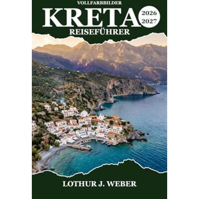 Weber Kreta Reiseführer 2026-2027: Von Knossos zur Samaria-Schlucht, durch Dörfer, Weinberge und türkisfarbene Buchten Weber Kreta Reiseführer 2026-2027: Von Knossos zur Samaria-Schlucht, durch Dörfer, Weinberge und türkisfarbene Buchten