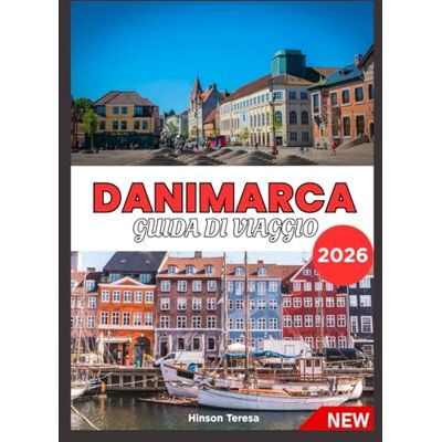 Teresa, Hinson DANIMARCA GUIDA DI VIAGGIO 2026 Teresa, Hinson DANIMARCA GUIDA DI VIAGGIO 2026