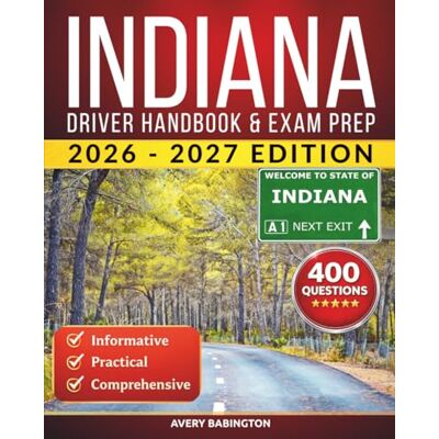 Avery Indiana Driver Handbook & Exam Prep: 400 Practice Questions, Road Signs Guide & Complete Study Manual for the Indiana BMV Permit Test Avery Indiana Driver Handbook & Exam Prep: 400 Practice Questions, Road Signs Guide & Complete Study Manual for the Indiana BMV Permit Test