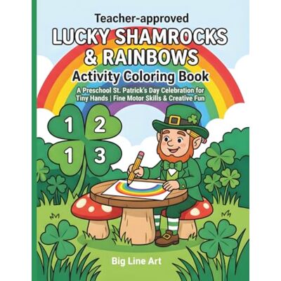ART Lucky Shamrocks & Rainbows Activity Coloring Book: A Preschool St. Patrick’s Day Celebration for Tiny Hands Fine Motor Skills & Creative Fun ART Lucky Shamrocks & Rainbows Activity Coloring Book: A Preschool St. Patrick’s Day Celebration for Tiny Hands Fine Motor Skills & Creative Fun