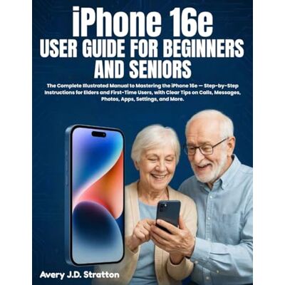 Avery iPhone 16e User Guide for Beginners and Seniors: The Complete Illustrated Manual to Mastering the iPhone 16e — Step-by-Step Instructions for Elders ... Messages, Photos, Apps, Settings, and More. Avery iPhone 16e User Guide for Beginners and Seniors: The Complete Illustrated Manual to Mastering the iPhone 16e — Step-by-Step Instructions for Elders ... Messages, Photos, Apps, Settings, and More.