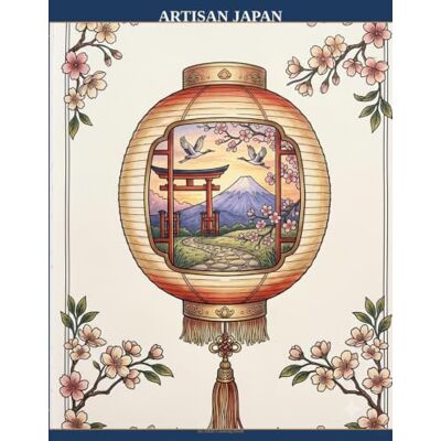 Artisan Japan: An Adult Coloring Book — Intricate Line Art of Traditional Craft Workshops, Temples, Lanterns and Everyday Japanese Culture for Relaxation and Mindfulness Artisan Japan: An Adult Coloring Book — Intricate Line Art of Traditional Craft Workshops, Temples, Lanterns and Everyday Japanese Culture for Relaxation and Mindfulness