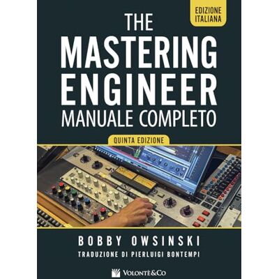 Owsinski, Bobby The mixing engineer. Manuale completo Owsinski, Bobby The mixing engineer. Manuale completo
