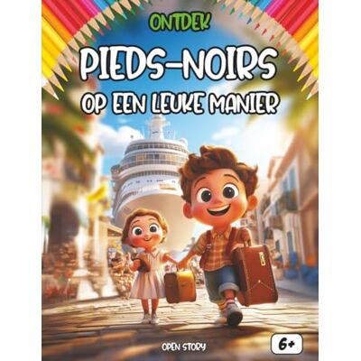 Open Story Ontdek de pieds-noirs op een leuke manier: Een bijzondere reis door de geschiedenis – Het leven in Algerije, de oversteek naar Frankrijk en het ... – Met Quiz en Kleurplaten – Vanaf 6 jaar Open Story Ontdek de pieds-noirs op een leuke manier: Een bijzondere reis door de geschiedenis – Het leven in Algerije, de oversteek naar Frankrijk en het ... – Met Quiz en Kleurplaten – Vanaf 6 jaar
