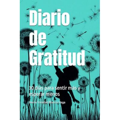 Blanco Diario de Gratitud: 30 días para sentir más y esperar menos Blanco Diario de Gratitud: 30 días para sentir más y esperar menos