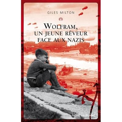 Milton Wolfram, un jeune rêveur face aux nazis: 0000 Milton Wolfram, un jeune rêveur face aux nazis: 0000