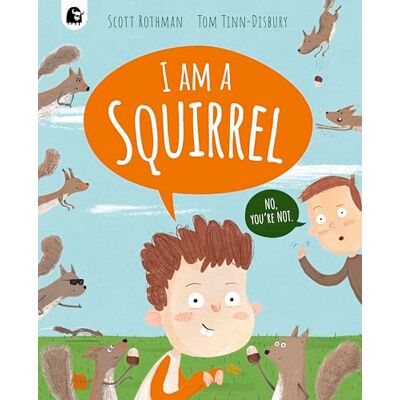 Scott I am a Squirrel Scott I am a Squirrel