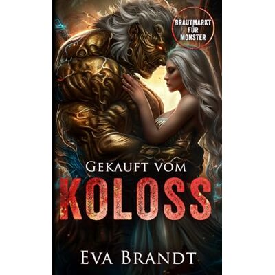 Brandt Bought by the Colossus: Gekauft vom Koloss (Brautmarkt für Monster) Brandt Bought by the Colossus: Gekauft vom Koloss (Brautmarkt für Monster)