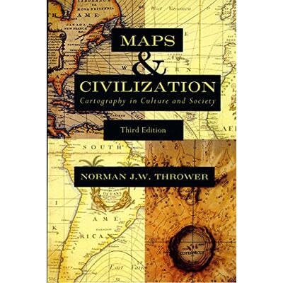 Norman Maps and Civilization: Cartography in Culture and Society, Third Edition Norman Maps and Civilization: Cartography in Culture and Society, Third Edition