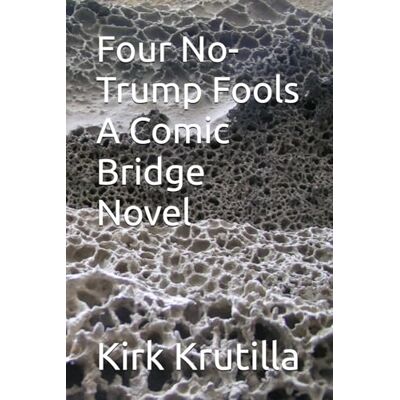 Kirk Four No-Trump Fools A Comic Bridge Novel Kirk Four No-Trump Fools A Comic Bridge Novel