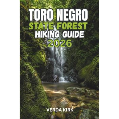Kirk TORO NEGRO STATE FOREST HIKING GUIDE 2026: Trail Guides, Trip Planning, and Essential Tips for Exploring Puerto Rico's Mountain Wilderness Kirk TORO NEGRO STATE FOREST HIKING GUIDE 2026: Trail Guides, Trip Planning, and Essential Tips for Exploring Puerto Rico's Mountain Wilderness