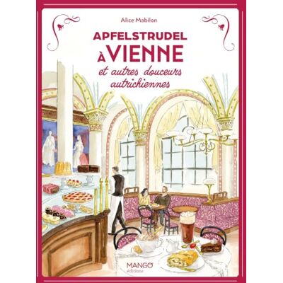 Xxx Apfelstrudel à Vienne et autres douceurs autrichiennes Xxx Apfelstrudel à Vienne et autres douceurs autrichiennes