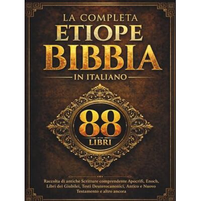 Anonymous La Bibbia Etiope Completa in Italiano (88 Libri): Raccolta di antiche Scritture comprendente Apocrifi, Enoch, Libri dei Giubilei, Testi Deuterocanonici, Antico e Nuovo Testamento e altro ancora Anonymous La Bibbia Etiope Completa in Italiano (88 Libri): Raccolta di antiche Scritture comprendente Apocrifi, Enoch, Libri dei Giubilei, Testi Deuterocanonici, Antico e Nuovo Testamento e altro ancora