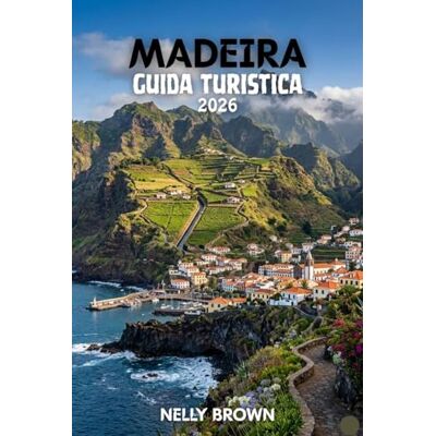 BROWN, NELLY Guida Turistica di Madeira 2026: 12 consigli pratici per pianificare il tuo viaggio, esplorare le principali attrazioni e viaggiare con sicurezza (Include una mappa) BROWN, NELLY Guida Turistica di Madeira 2026: 12 consigli pratici per pianificare il tuo viaggio, esplorare le principali attrazioni e viaggiare con sicurezza (Include una mappa)