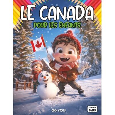 Open Story Le Canada pour les enfants: Un voyage passionnant à travers la nature, les traditions, la culture et la vie quotidienne canadiennes Open Story Le Canada pour les enfants: Un voyage passionnant à travers la nature, les traditions, la culture et la vie quotidienne canadiennes