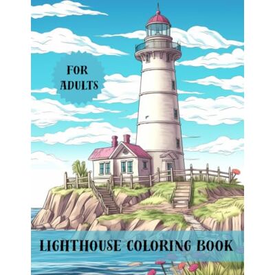 Sharp Lighthouse Coloring Book for Adults: 50 Serene Coastal Landscapes and Nautical Beacons for Stress Relief and Relaxation Sharp Lighthouse Coloring Book for Adults: 50 Serene Coastal Landscapes and Nautical Beacons for Stress Relief and Relaxation