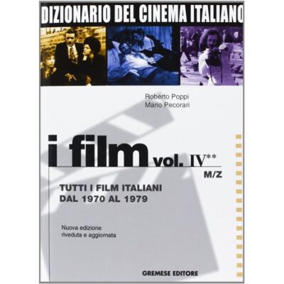 Poppi, Roberto Dizionario del cinema italiano. Tutti i film italiani dal 1970 al 1979. M-Z (Vol. 4/2) Poppi, Roberto Dizionario del cinema italiano. Tutti i film italiani dal 1970 al 1979. M-Z (Vol. 4/2)