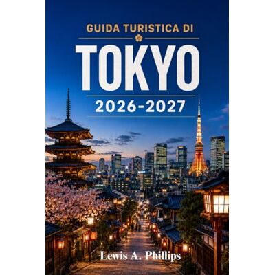 Philips Guida turistica di Tokyo 2026-2027: Scopri templi iconici, cucina autentica, quartieri vivaci e segreti locali con consigli e itinerari pensati per ogni tipo di viaggiatore Philips Guida turistica di Tokyo 2026-2027: Scopri templi iconici, cucina autentica, quartieri vivaci e segreti locali con consigli e itinerari pensati per ogni tipo di viaggiatore