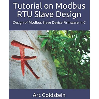 ART Tutorial on Modbus RTU Slave Design: How to Design Modbus Slave Device Firmware in C ART Tutorial on Modbus RTU Slave Design: How to Design Modbus Slave Device Firmware in C