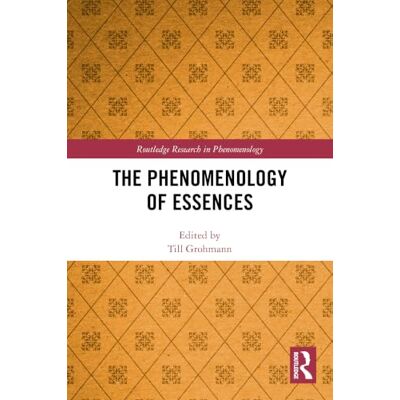 Routledge The Phenomenology of Essences Routledge The Phenomenology of Essences