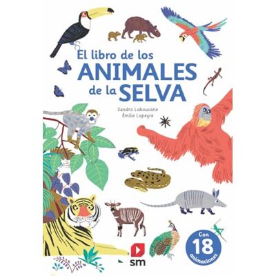 Laboucarie, Sandra El libro de los animales de la selva Laboucarie, Sandra El libro de los animales de la selva