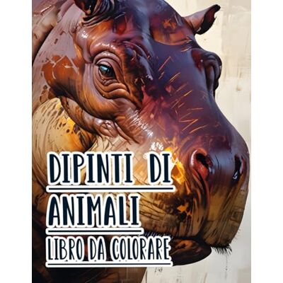 Mòr, Noa Dipinti Di Animali Libro Da Colorare: Opere D'arte E Disegni D'epoca Di Animali Selvaggi, Domestici E Fauna Di Diversi Biomi. Pagine Da Colorare Di ... Divertimento Rilassante E Alleviare Lo Stress Mòr, Noa Dipinti Di Animali Libro Da Colorare: Opere D'arte E Disegni D'epoca Di Animali Selvaggi, Domestici E Fauna Di Diversi Biomi. Pagine Da Colorare Di ... Divertimento Rilassante E Alleviare Lo Stress