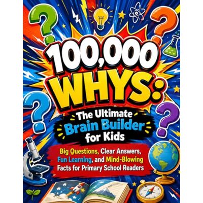 Young Minds Academy ;The Ultimate Brain Builder for Kids: Big Questions, Clear Answers, Fun Learning, and Mind-Blowing Facts for Primary School Readers Young Minds Academy ;The Ultimate Brain Builder for Kids: Big Questions, Clear Answers, Fun Learning, and Mind-Blowing Facts for Primary School Readers
