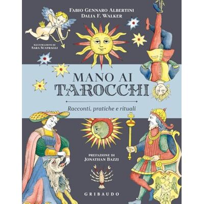 Albertini, Fabio Gennaro Mano ai tarocchi. Racconti, pratiche e rituali Albertini, Fabio Gennaro Mano ai tarocchi. Racconti, pratiche e rituali